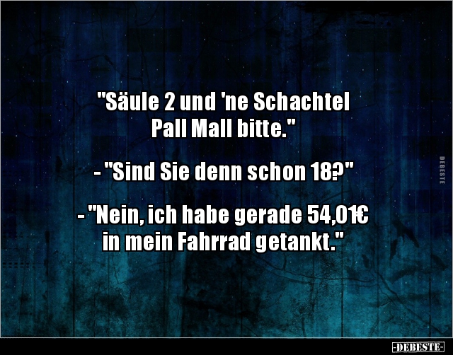 "Säule 2 und 'ne Schachtel Pall Mall bitte."... - Lustige Bilder | DEBESTE.de