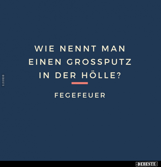 Wie nennt man einen Großputz in der Hölle?.. - Lustige Bilder | DEBESTE.de