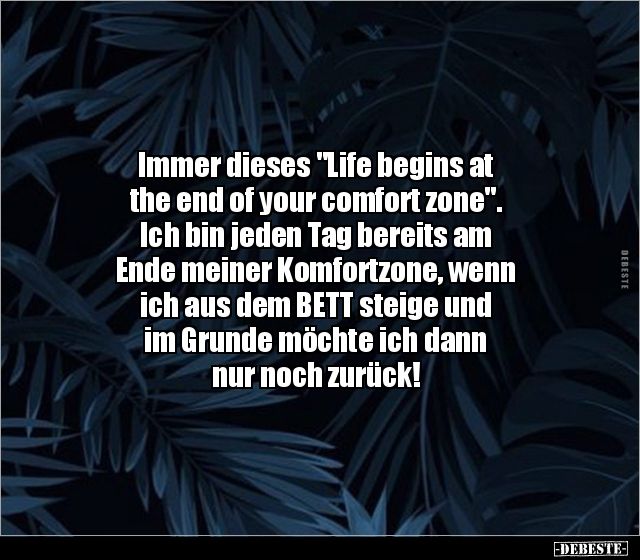 Immer dieses "Life begins at the end of your comfort.." - Lustige Bilder | DEBESTE.de