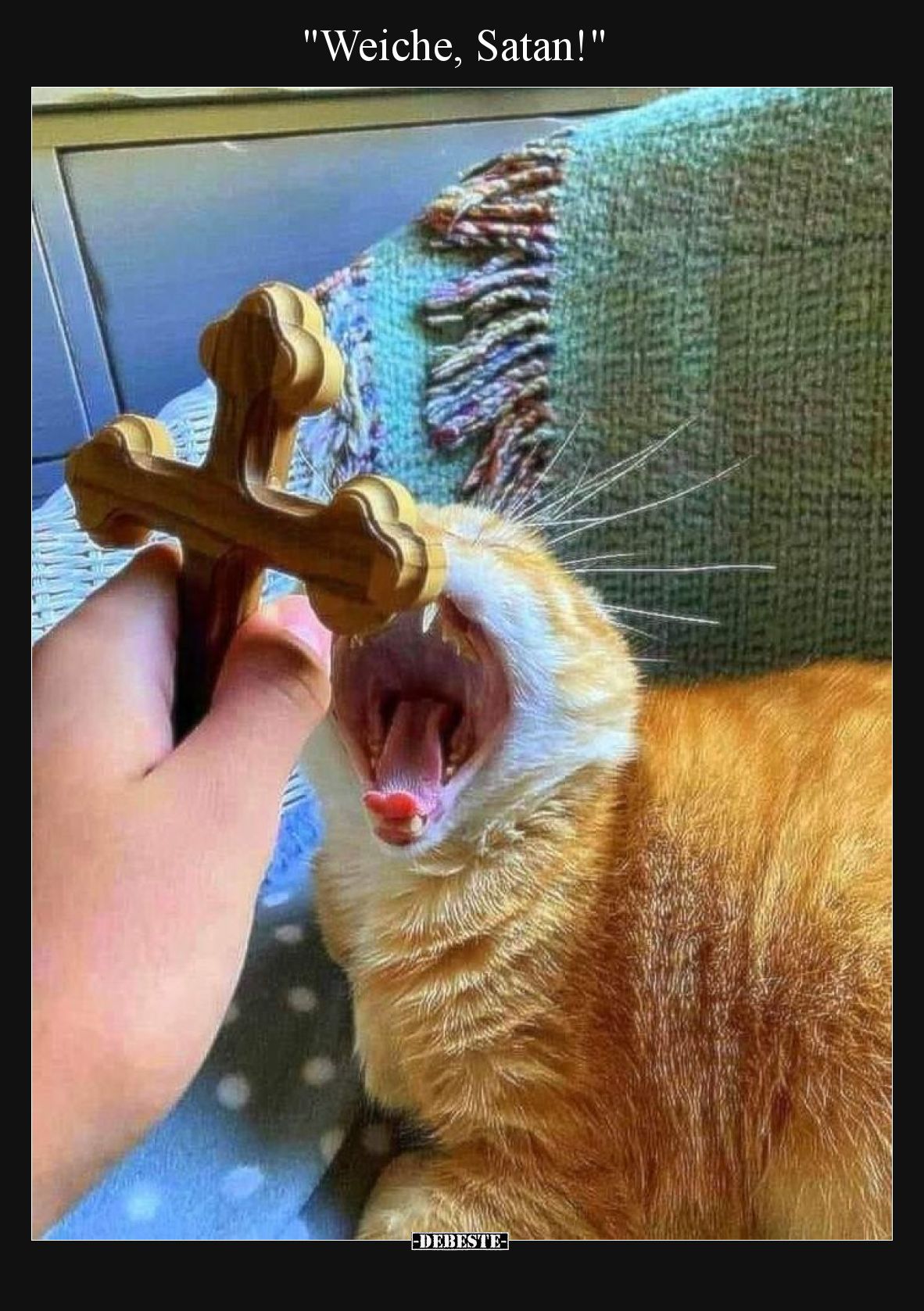 "Weiche, Satan!".. - Lustige Bilder | DEBESTE.de