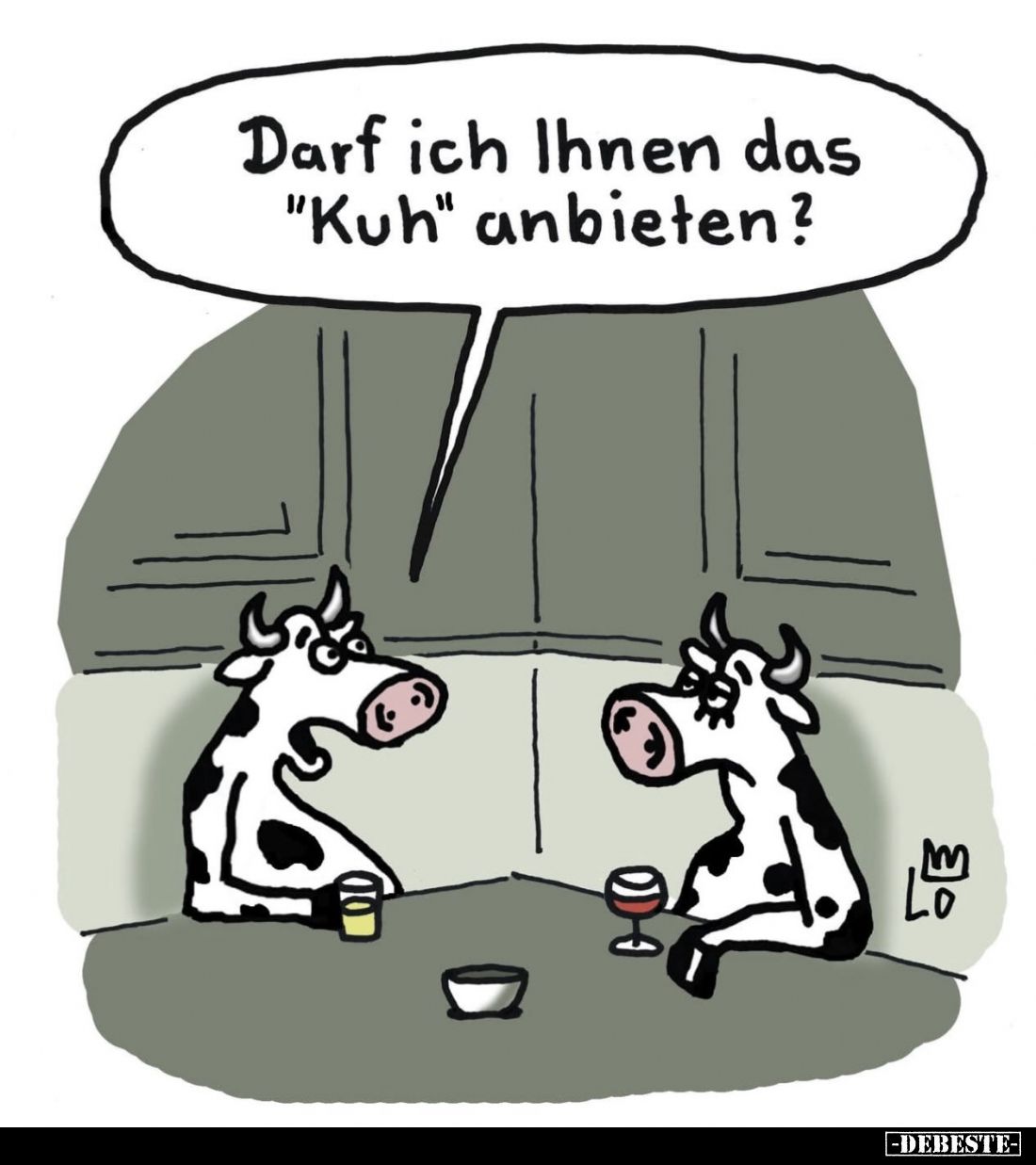 Darf ich Ihnen das
"Kuh" anbieten?