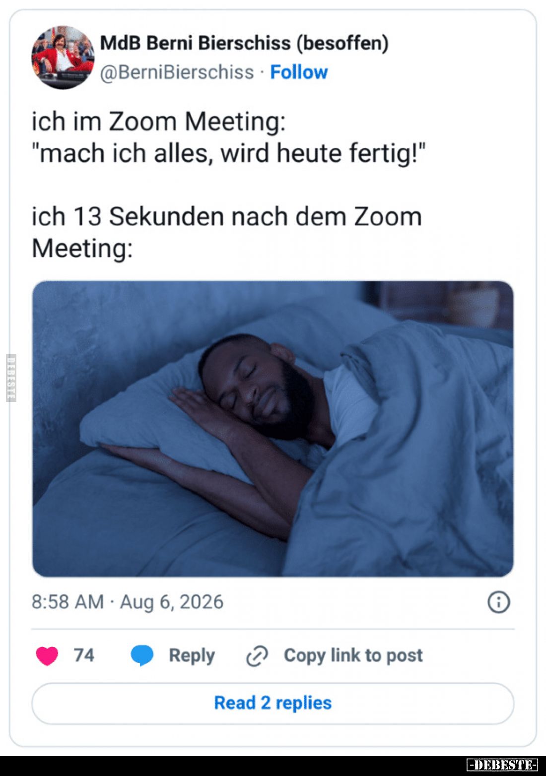 ich im Zoom Meeting:
"mach ich alles, wird heute fertig!"

ich 13 Sekunden nach dem Zoom Meeting: