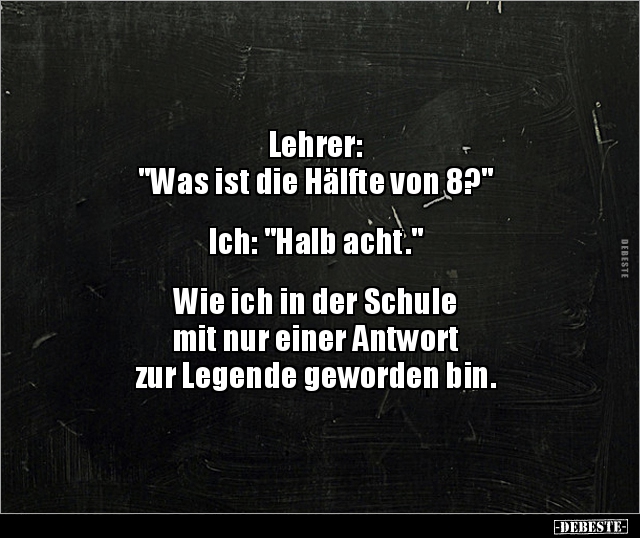 Lehrer: "Was ist die Hälfte von 8?".. - Lustige Bilder | DEBESTE.de