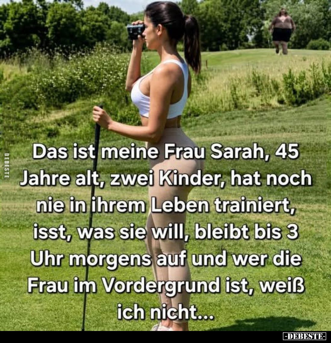 Das ist meine Frau Sarah, 45 Jahre alt, zwei Kinder, hat noch nie in ihrem Leben trainiert, isst, was sie will, bleibt bis 3 ...