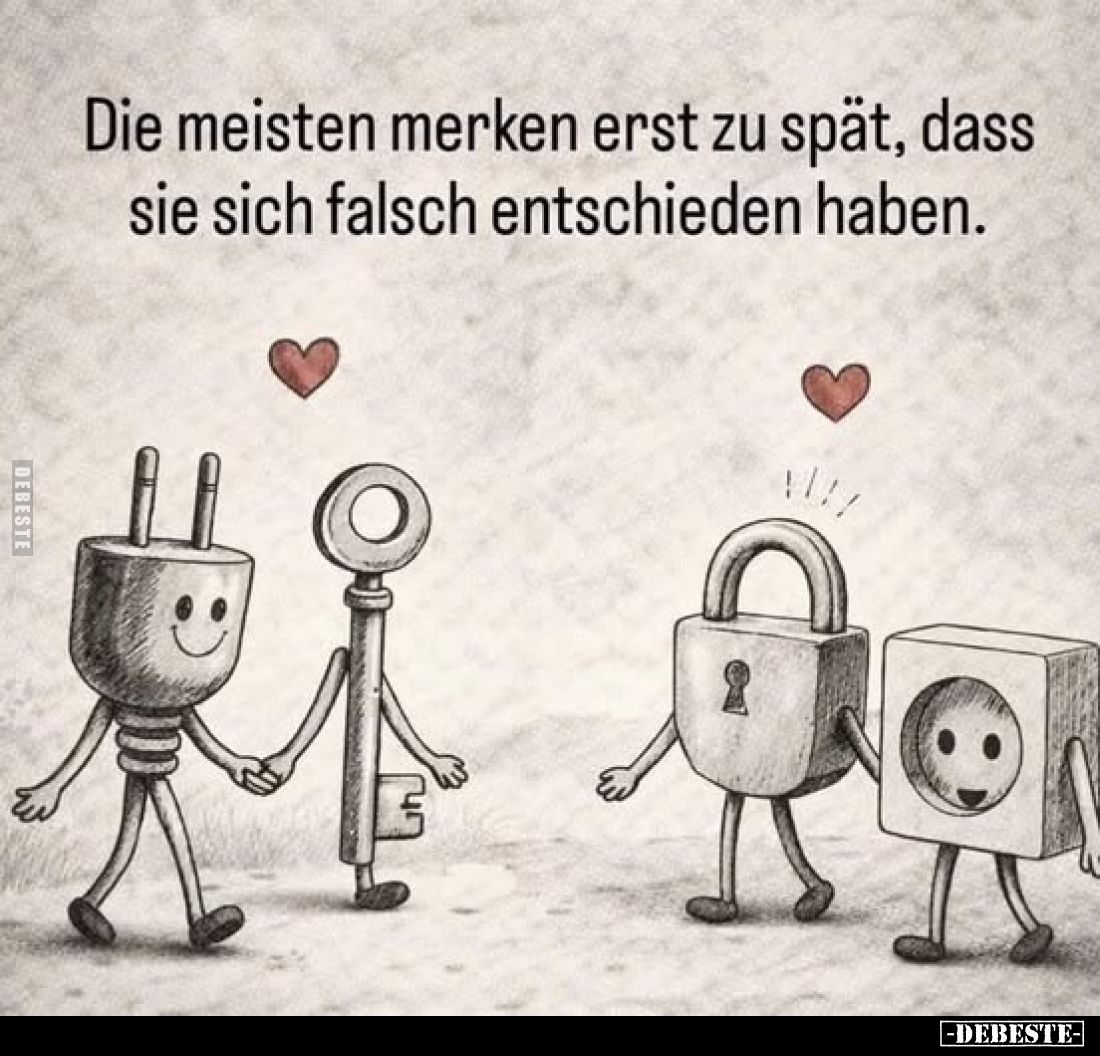 Die meisten merken erst zu spät, dass sie sich falsch entschieden haben.