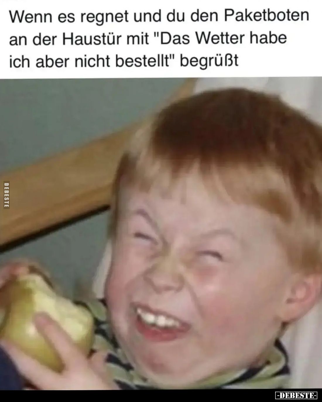 Wenn es regnet und du den Paketboten an der Haustür mit "Das Wetter habe ich aber nicht bestellt" begrüßt