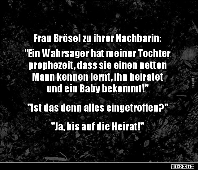 Frau Brösel zu ihrer Nachbarin: "Ein Wahrsager hat.." - Lustige Bilder | DEBESTE.de