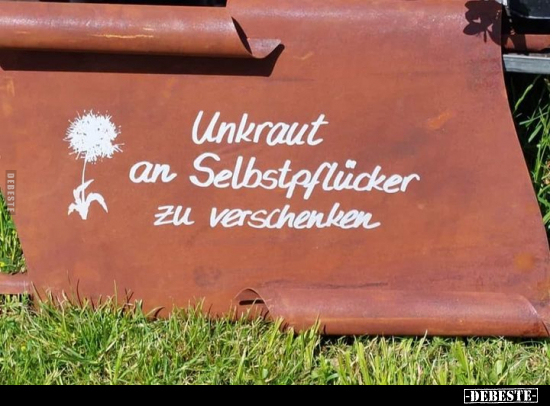 Unkraut an Selbstpflücker zu verschenken... - Lustige Bilder | DEBESTE.de