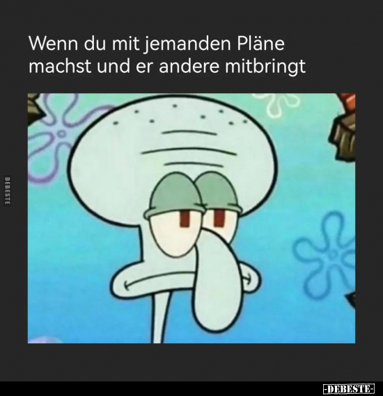 Wenn du mit jemanden Pläne machst und.. - Lustige Bilder | DEBESTE.de