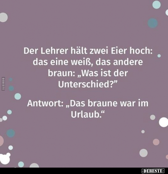 Der Lehrer hält zwei Eier hoch: das eine weiß, das andere.. - Lustige Bilder | DEBESTE.de