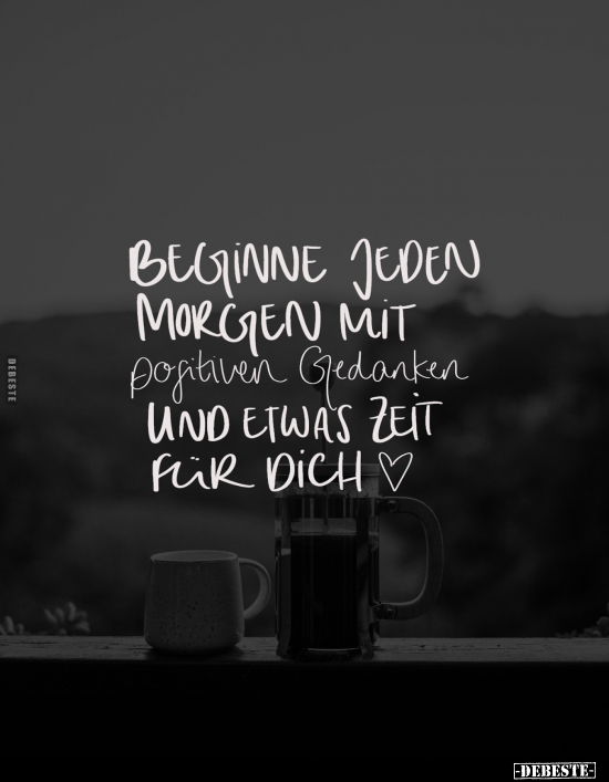 Beginne jeden Morgen mit positiven Gedanken und.. - Lustige Bilder | DEBESTE.de