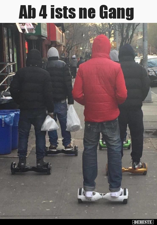 Ab 4 ists ne Gang..