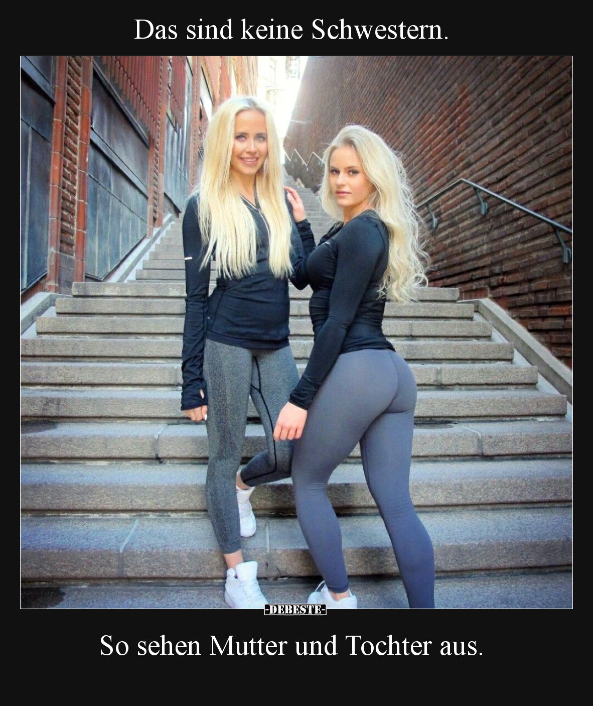 Das sind keine Schwestern.
So sehen Mutter und Tochter aus.