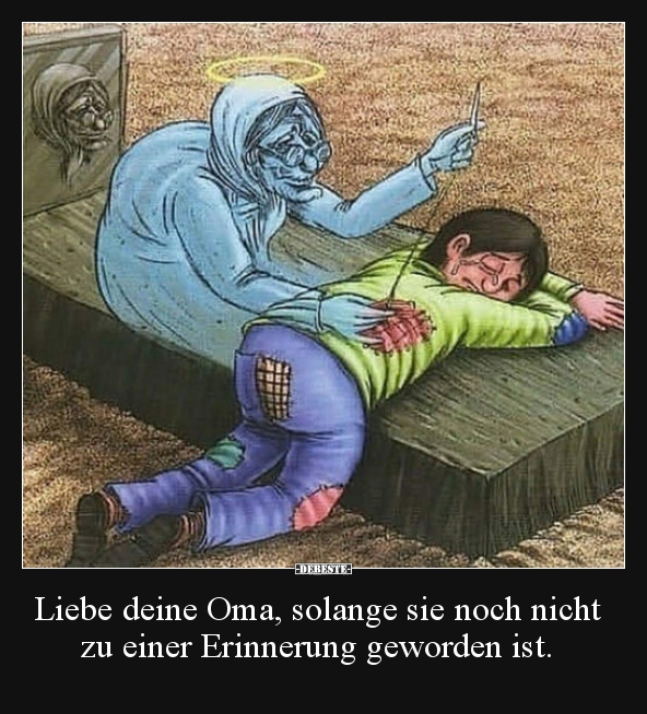 Liebe deine Oma, solange sie noch nicht zu einer.. - Lustige Bilder | DEBESTE.de