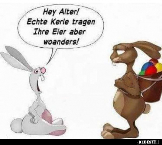 Hey Alter! Echte Kerle tragen Ihre Eier aber woanders!.. - Lustige Bilder | DEBESTE.de