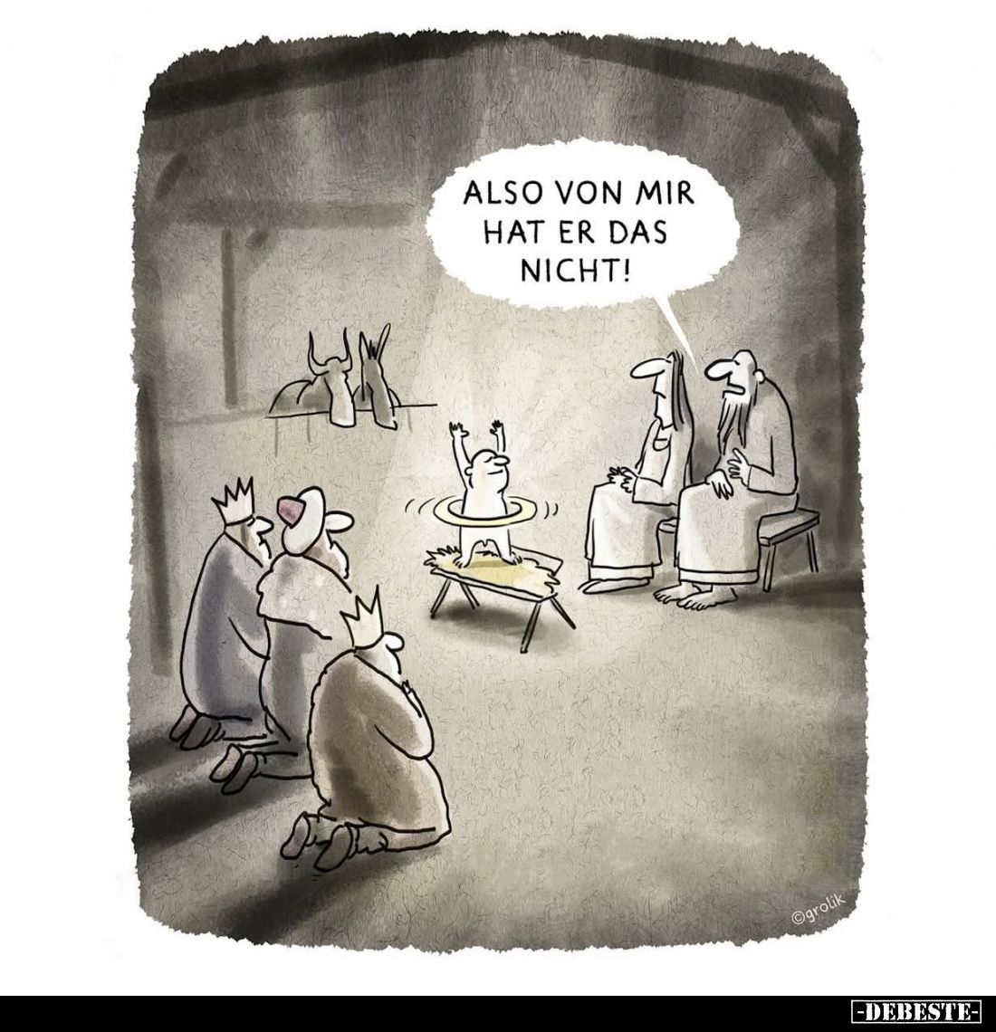 Also von mir hat er das nicht!