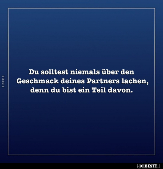 Du solltest niemals über den Geschmack deines Partners.. - Lustige Bilder | DEBESTE.de