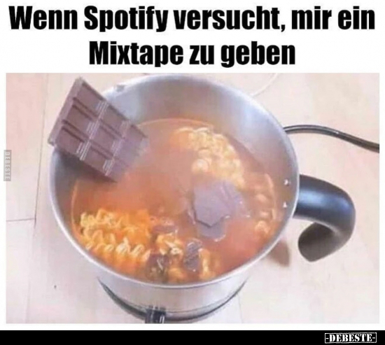 Wenn Spotify versucht, mir ein Mixtape zu geben.. - Lustige Bilder | DEBESTE.de