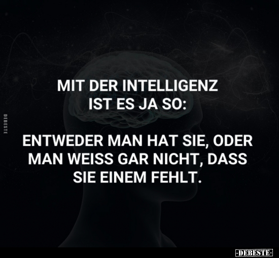 Mit der Intelligenz ist es ja so.. - Lustige Bilder | DEBESTE.de