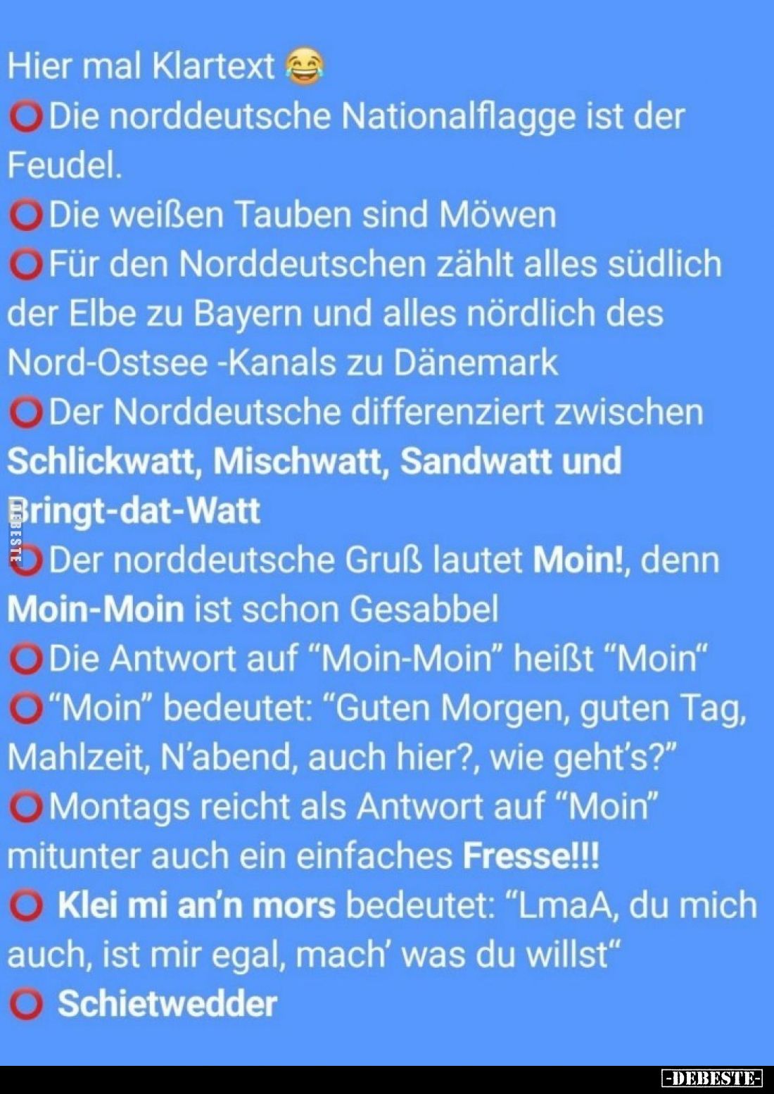 Hier mal Klartext
-
Die norddeutsche Nationalflagge ist der Feudel.
-
Die weißen Tauben sind Möwen
-
Für den Norddeutsc...