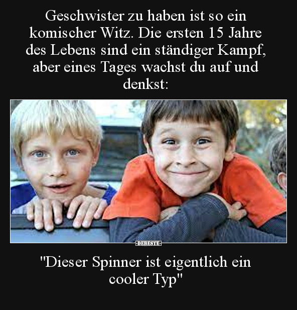 Geschwister zu haben ist so ein komischer Witz. Die ersten.. - Lustige Bilder | DEBESTE.de