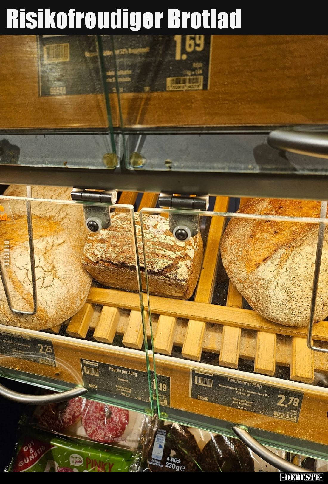 Risikofreudiger Brotlad..