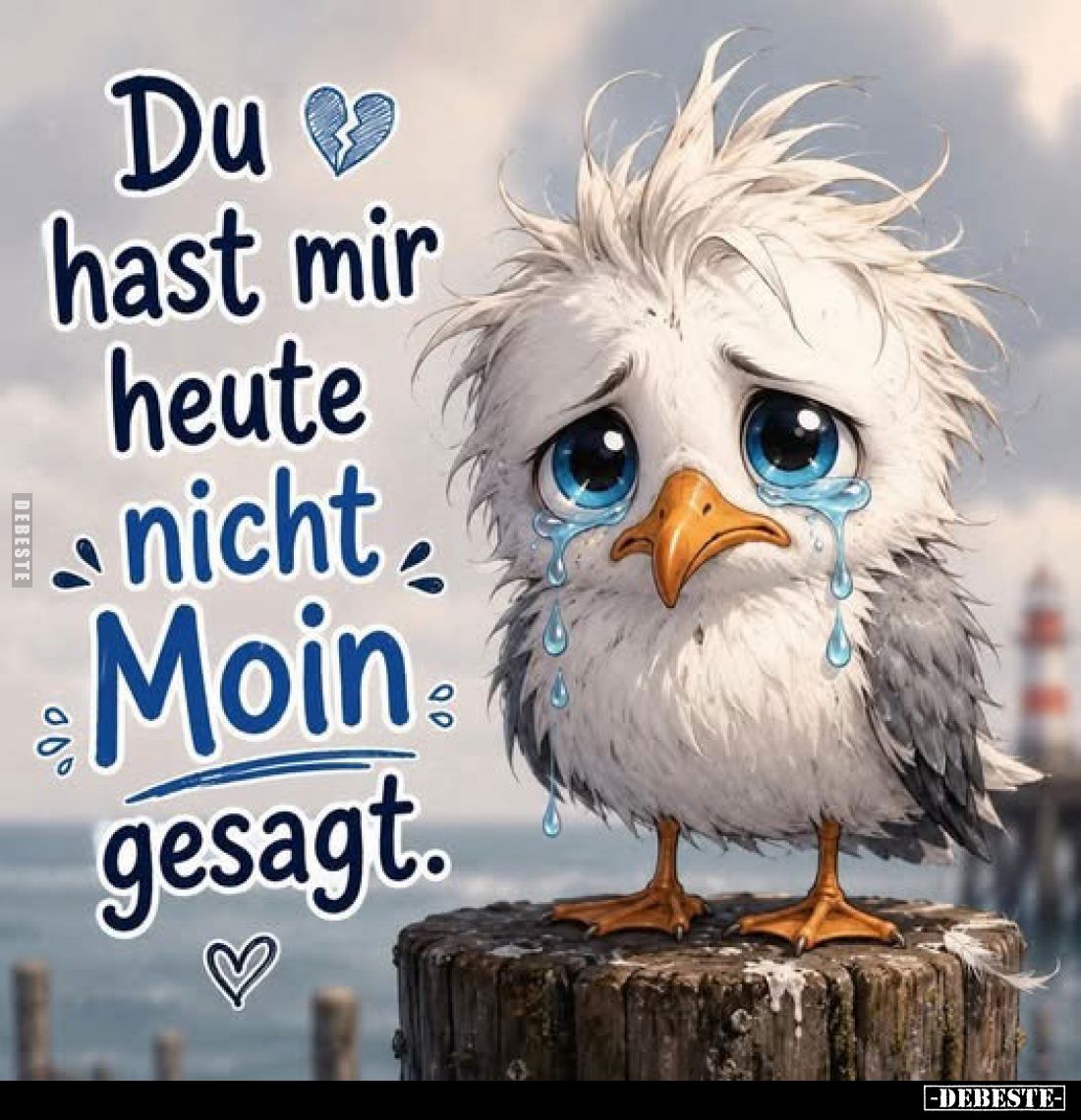 Du hast mir heute nicht Moin gesagt.