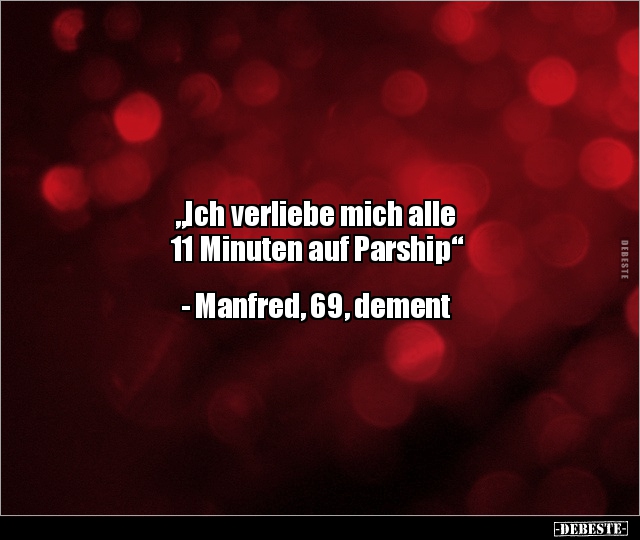 "Ich verliebe mich alle 11 Minuten auf Parship".. - Lustige Bilder | DEBESTE.de