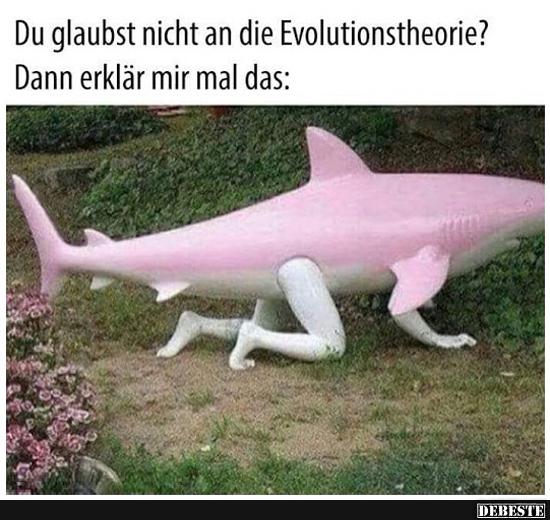 Du glaubst nicht an die Evolutionstheorie? - Lustige Bilder | DEBESTE.de