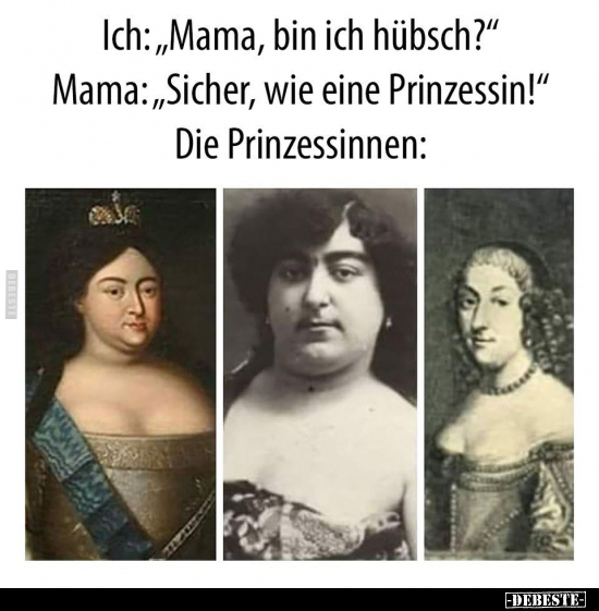 Ich: "Mama, bin ich hübsch?".. - Lustige Bilder | DEBESTE.de