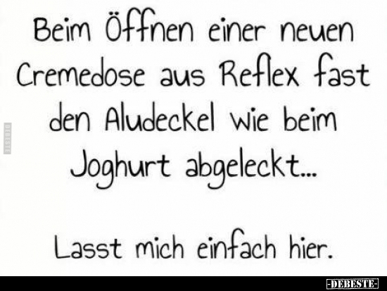 Beim Öffnen einer neuen Cremedose aus Reflex fast.. - Lustige Bilder | DEBESTE.de