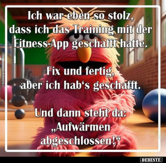 Ich war eben so stolz, dass ich das Training mit der.. - Lustige Bilder | DEBESTE.de