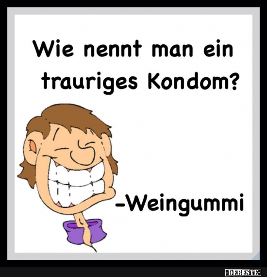 Wie nennt man ein trauriges Kondom? - Lustige Bilder | DEBESTE.de