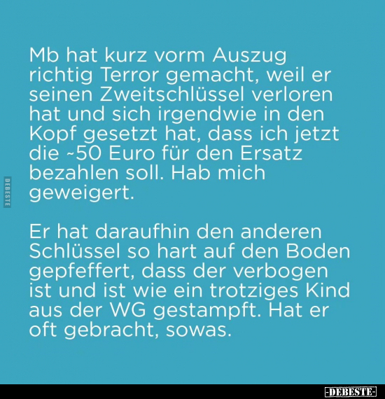 Mb hat kurz vorm Auszug richtig Terror gemacht.. - Lustige Bilder | DEBESTE.de