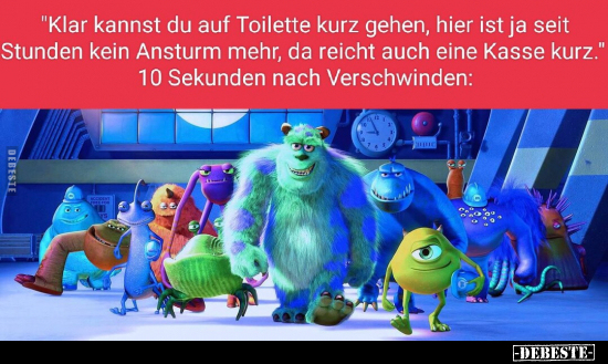"Klar kannst du auf Toilette kurz gehen, hier ist ja seit.." - Lustige Bilder | DEBESTE.de