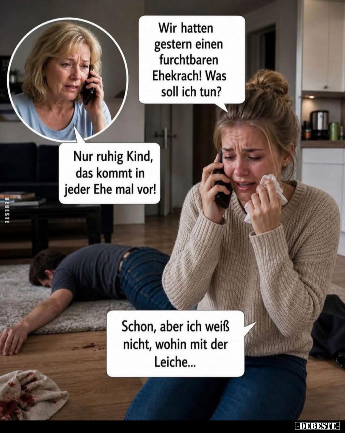 Wir hatten gestern einen furchtbaren Ehekrach! Was soll ich tun? -
Nur ruhig Kind, das kommt in jeder Ehe mal vor! -
Schon,...