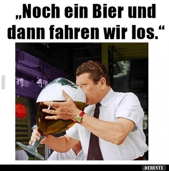 "Noch ein Bier und dann fahren wir los.".. - Lustige Bilder | DEBESTE.de