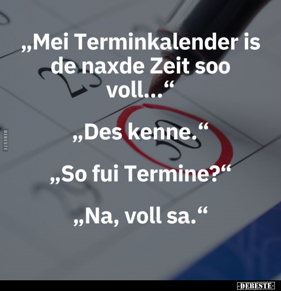 "Mei Terminkalender is de naxde Zeit soo voll..." .. - Lustige Bilder | DEBESTE.de