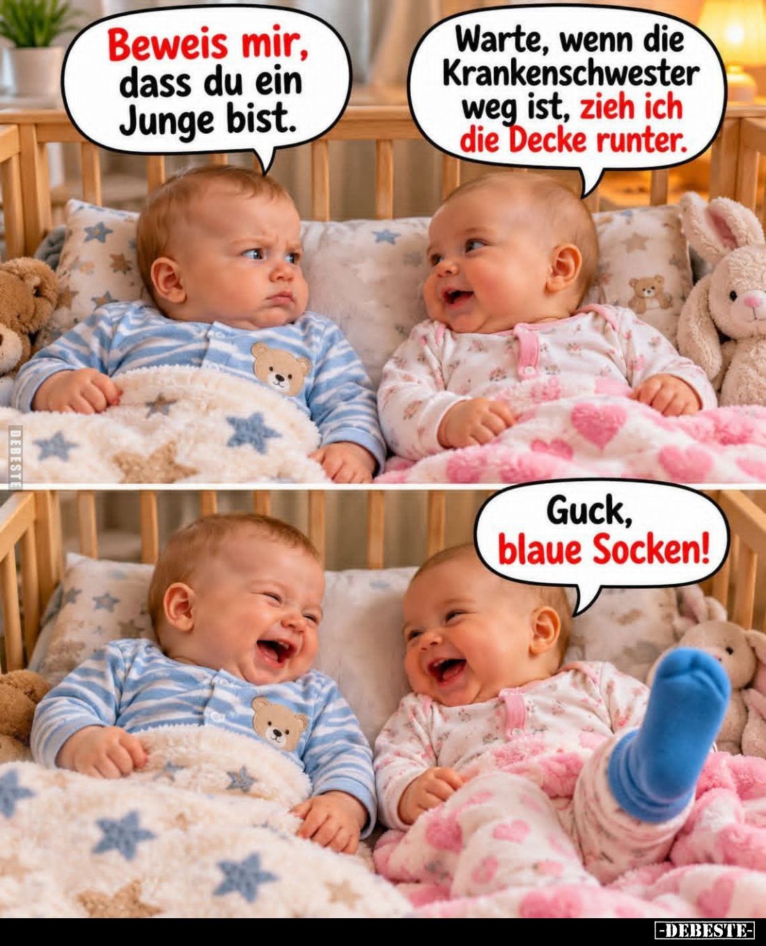 Beweis mir, dass du ein Junge bist. -
Warte, wenn die Krankenschwester weg ist, zieh ich die Decke runter.
-
Guck, blaue S...