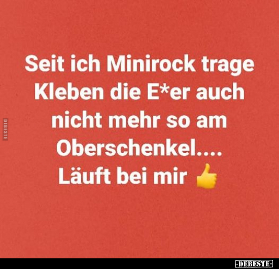 Seit ich Minirock trage Kleben die E*er auch nicht mehr so.. - Lustige Bilder | DEBESTE.de