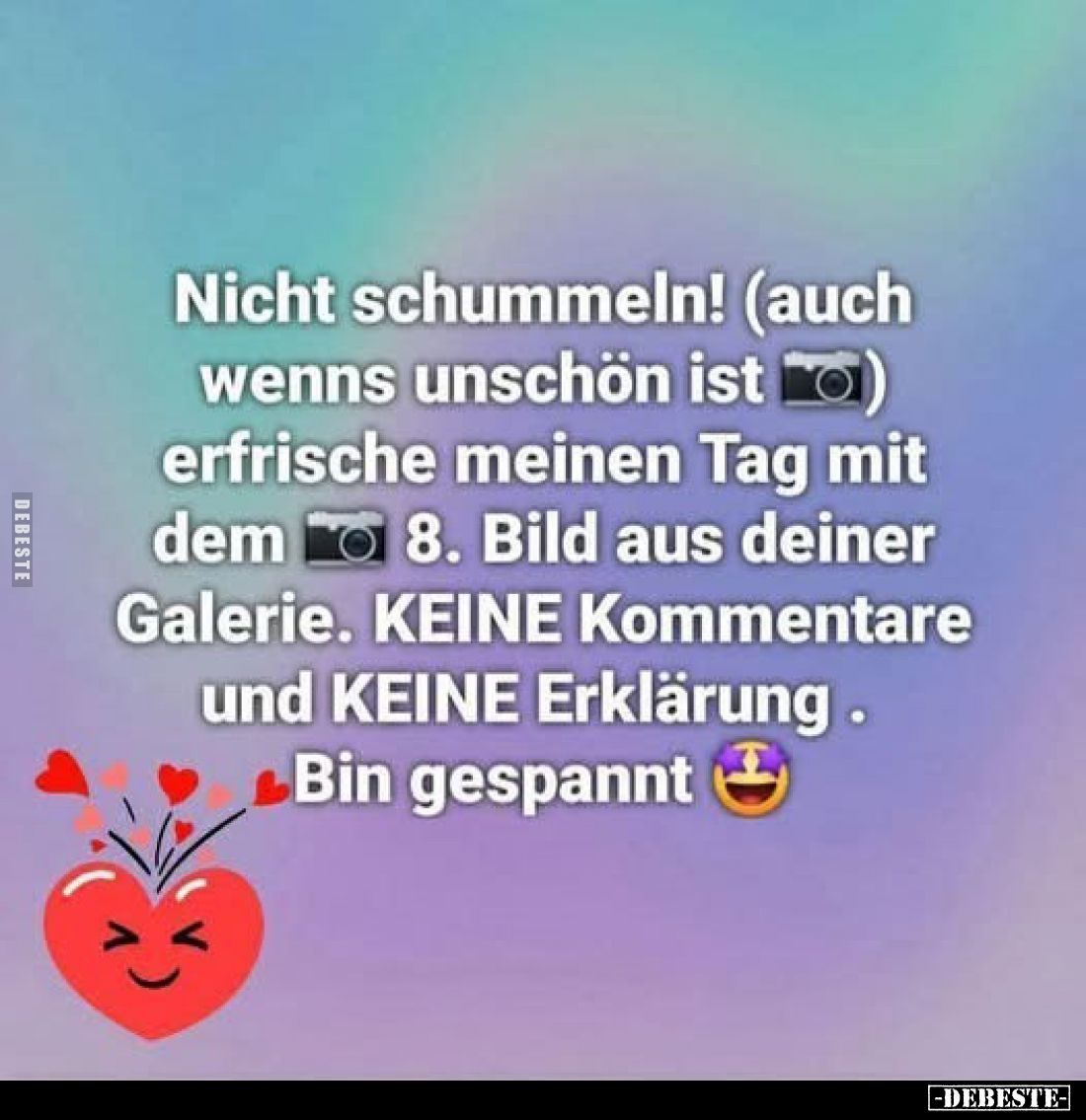 Nicht schummeln! (auch
wenns unschön ist) erfrische meinen Tag mit dem 8. Bild aus deiner Galerie. KEINE Kommentare und KEIN...