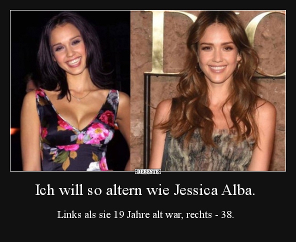 Ich will so altern wie Jessica Alba.. - Lustige Bilder | DEBESTE.de