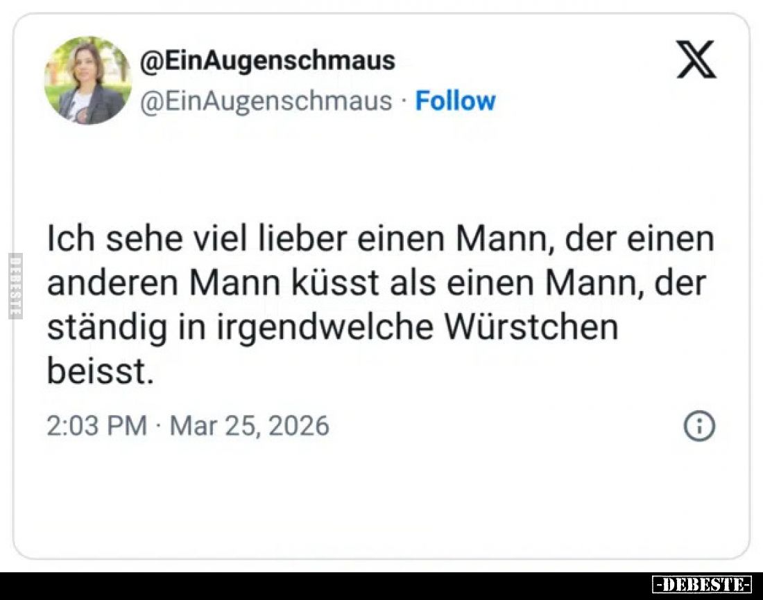 Ich sehe viel lieber einen Mann, der einen anderen Mann küsst als einen Mann, der ständig in irgendwelche Würstchen beisst.
