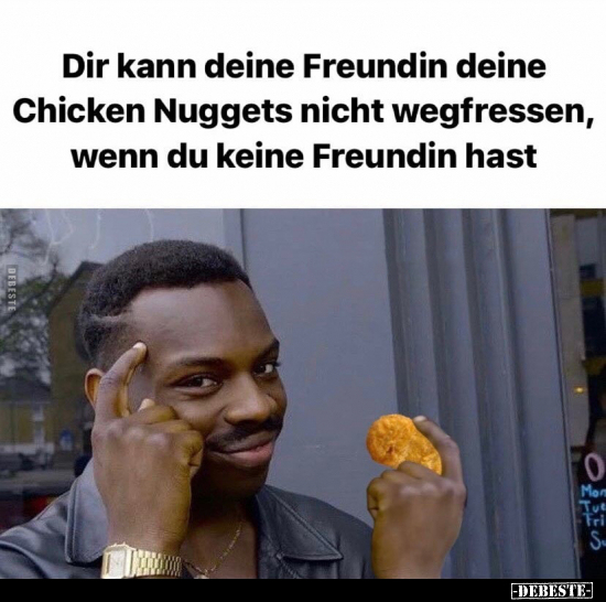 Dir kann deine Freundin deine Chicken Nuggets nicht.. - Lustige Bilder | DEBESTE.de