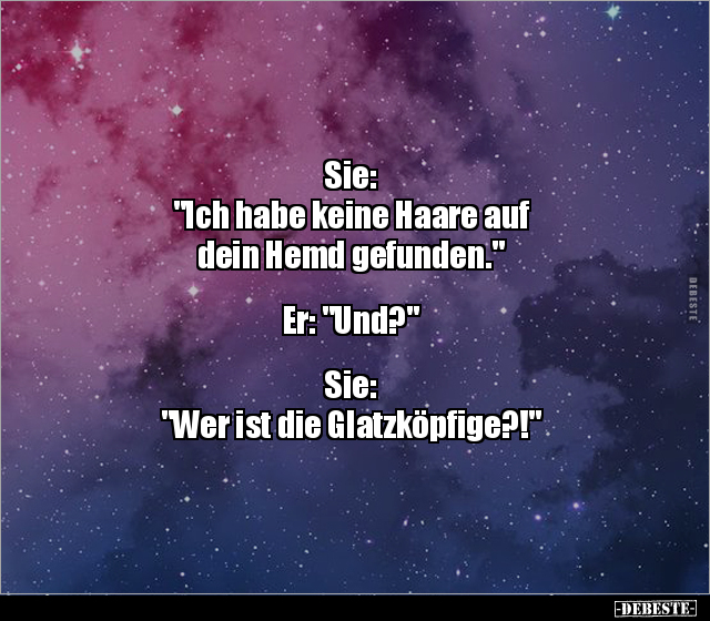 Sie: "Ich habe keine Haare auf dein Hemd gefunden.." - Lustige Bilder | DEBESTE.de