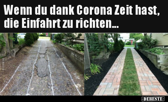 Wenn du dank Corona Zeit hast, die Einfahrt zu.. - Lustige Bilder | DEBESTE.de