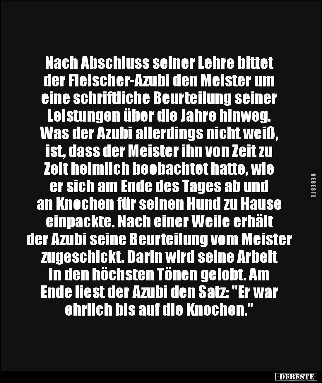 Nach Abschluss seiner Lehre bittet der Fleischer-Azubi den Meister um eine schriftliche Beurteilung seiner Leistungen über di...