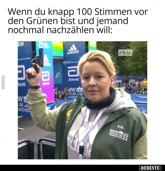 Wenn du knapp 100 Stimmen vor den Grünen bist und jemand.. - Lustige Bilder | DEBESTE.de