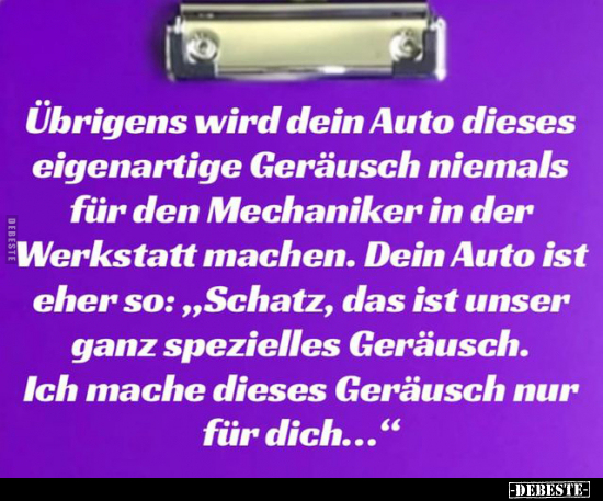 Übrigens wird dein Auto dieses eigenartige Geräusch niemals.. - Lustige Bilder | DEBESTE.de