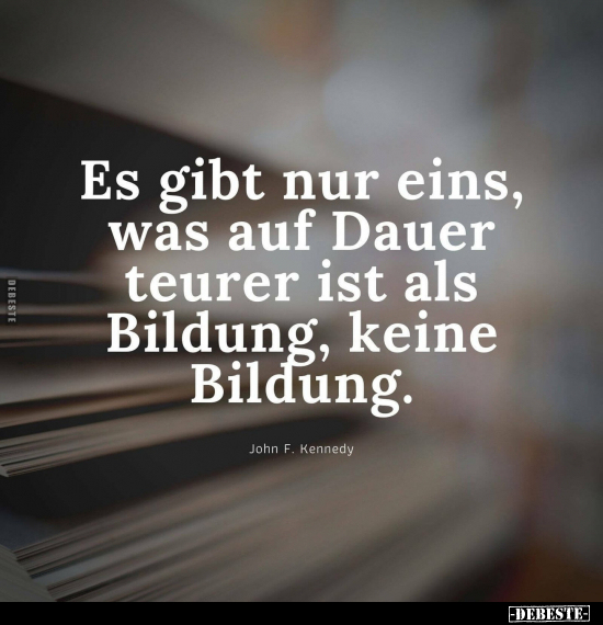 Es gibt nur eins, was auf Dauer teurer ist als Bildung.. - Lustige Bilder | DEBESTE.de